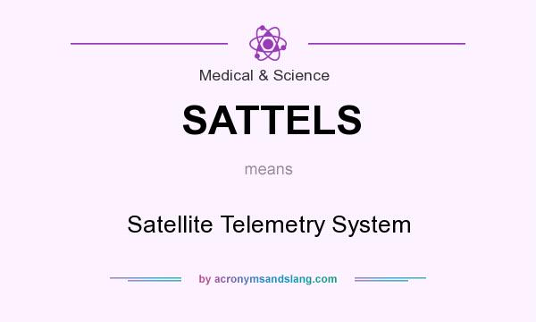 What does SATTELS mean? It stands for Satellite Telemetry System