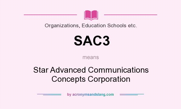 What does SAC3 mean? It stands for Star Advanced Communications Concepts Corporation
