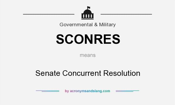 What does SCONRES mean? It stands for Senate Concurrent Resolution