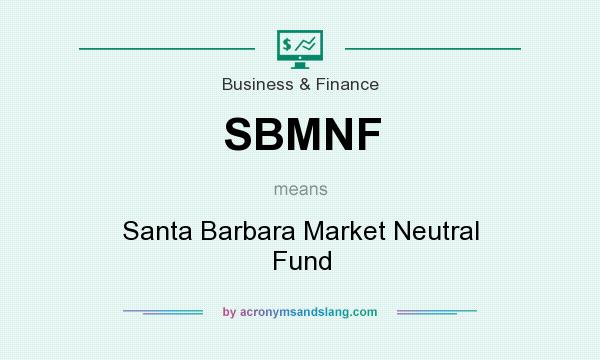What does SBMNF mean? It stands for Santa Barbara Market Neutral Fund