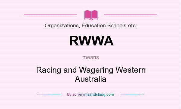 What does RWWA mean? It stands for Racing and Wagering Western Australia