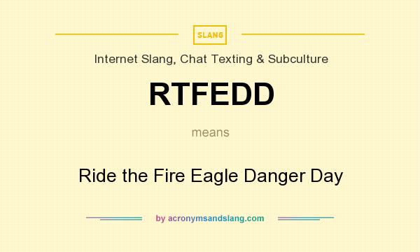 What does RTFEDD mean? It stands for Ride the Fire Eagle Danger Day