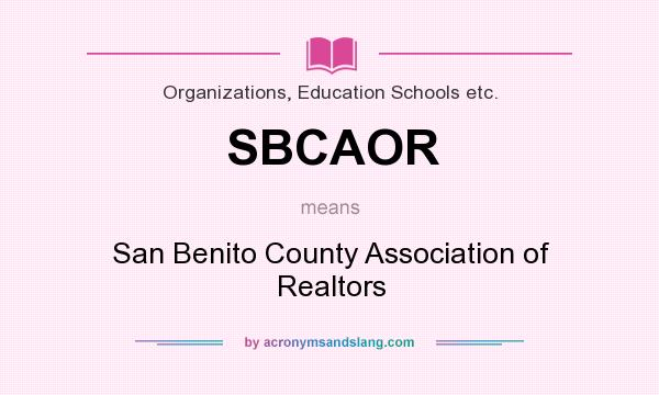 What does SBCAOR mean? It stands for San Benito County Association of Realtors