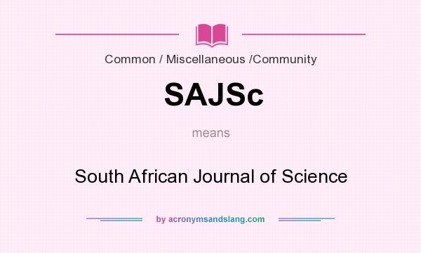 What does SAJSc mean? It stands for South African Journal of Science