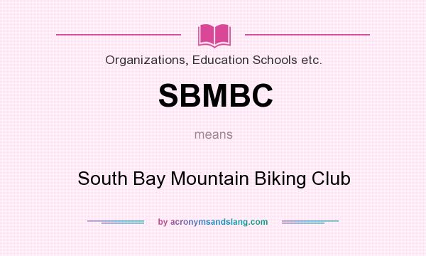 What does SBMBC mean? It stands for South Bay Mountain Biking Club