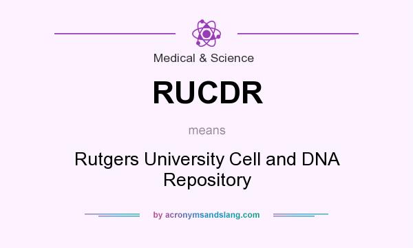 What does RUCDR mean? It stands for Rutgers University Cell and DNA Repository