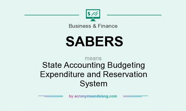 What does SABERS mean? It stands for State Accounting Budgeting Expenditure and Reservation System
