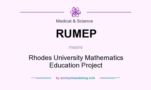 What does RUMEP mean? It stands for Rhodes University Mathematics Education Project