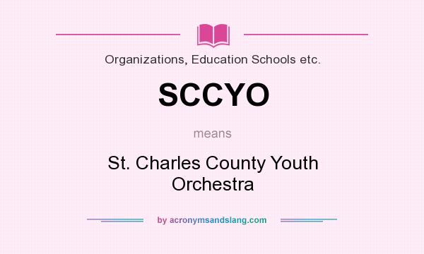 What does SCCYO mean? It stands for St. Charles County Youth Orchestra