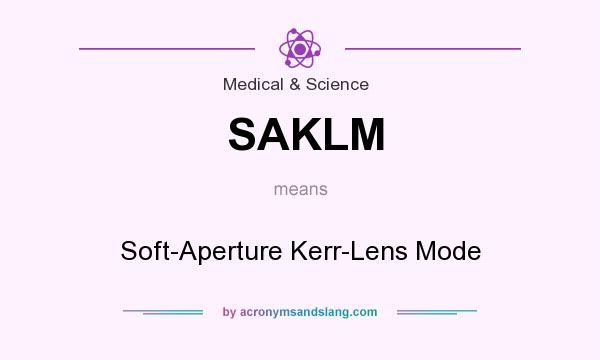 What does SAKLM mean? It stands for Soft-Aperture Kerr-Lens Mode