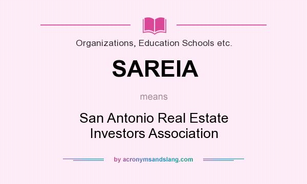 What does SAREIA mean? It stands for San Antonio Real Estate Investors Association