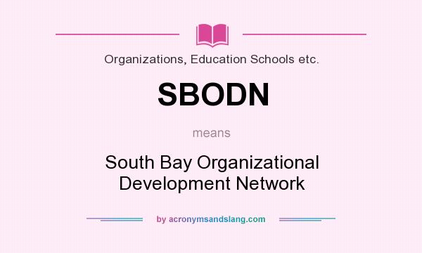 What does SBODN mean? It stands for South Bay Organizational Development Network