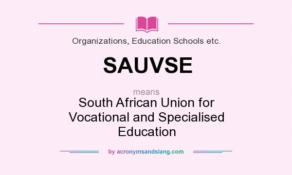 What does SAUVSE mean? It stands for South African Union for Vocational and Specialised Education