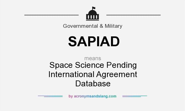 What does SAPIAD mean? It stands for Space Science Pending International Agreement Database