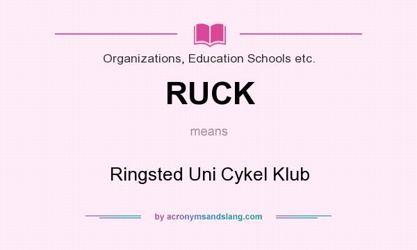 What does RUCK mean? It stands for Ringsted Uni Cykel Klub
