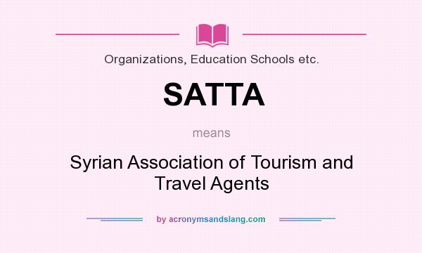 What does SATTA mean? It stands for Syrian Association of Tourism and Travel Agents