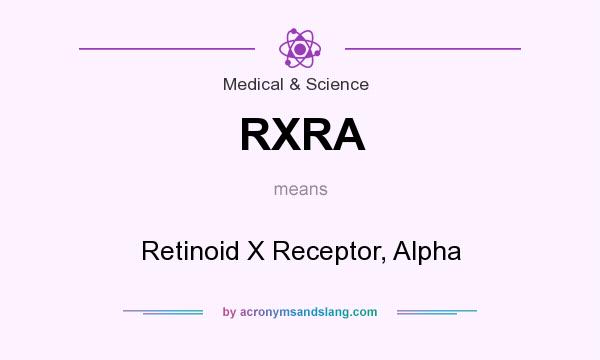 What does RXRA mean? It stands for Retinoid X Receptor, Alpha