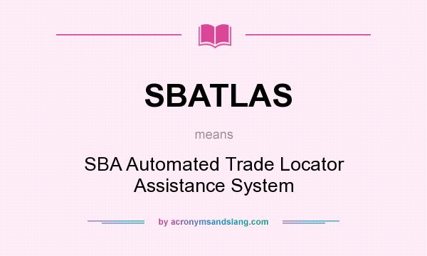 What does SBATLAS mean? It stands for SBA Automated Trade Locator Assistance System