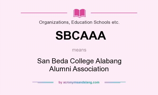 What does SBCAAA mean? It stands for San Beda College Alabang Alumni Association