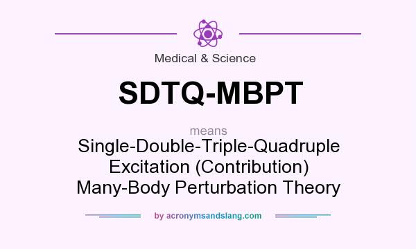 What does SDTQ-MBPT mean? It stands for Single-Double-Triple-Quadruple Excitation (Contribution) Many-Body Perturbation Theory