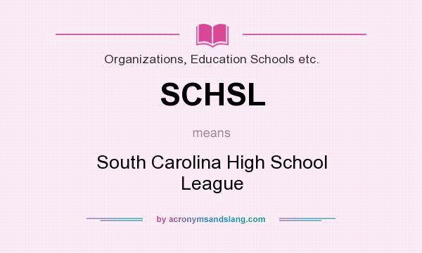 What does SCHSL mean? It stands for South Carolina High School League