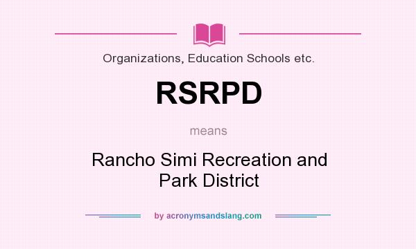 What does RSRPD mean? It stands for Rancho Simi Recreation and Park District