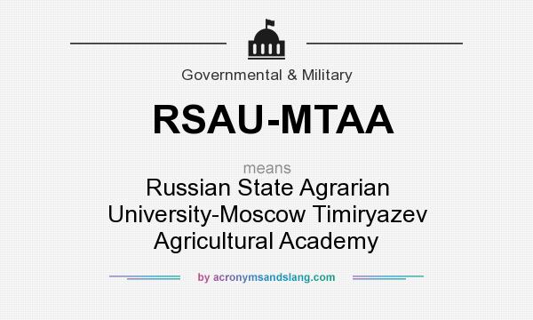 What does RSAU-MTAA mean? It stands for Russian State Agrarian University-Moscow Timiryazev Agricultural Academy