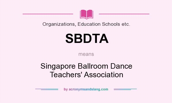 What does SBDTA mean? It stands for Singapore Ballroom Dance Teachers` Association
