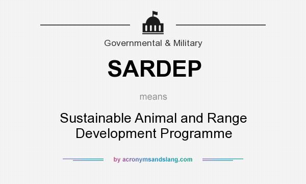 What does SARDEP mean? It stands for Sustainable Animal and Range Development Programme