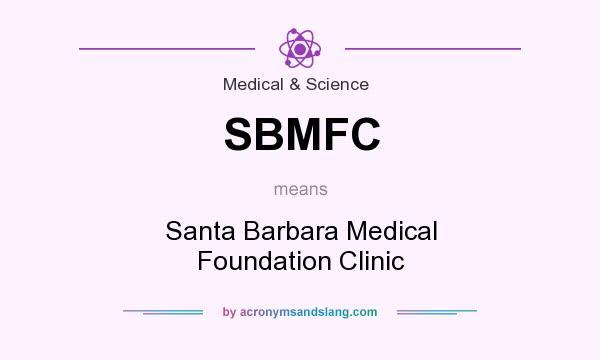 What does SBMFC mean? It stands for Santa Barbara Medical Foundation Clinic