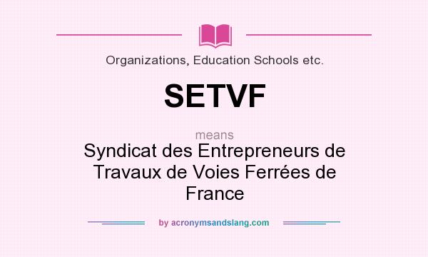 What does SETVF mean? It stands for Syndicat des Entrepreneurs de Travaux de Voies Ferrées de France