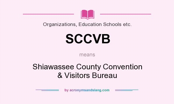 What does SCCVB mean? It stands for Shiawassee County Convention & Visitors Bureau
