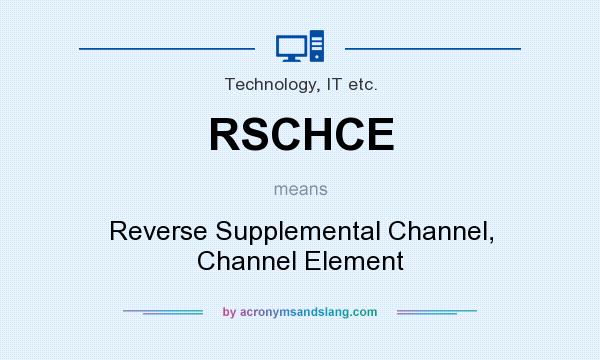 What does RSCHCE mean? It stands for Reverse Supplemental Channel, Channel Element