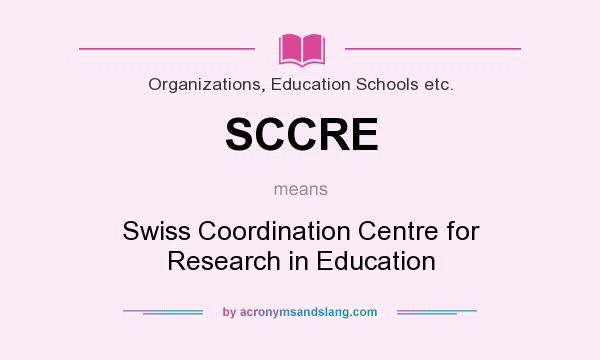 What does SCCRE mean? It stands for Swiss Coordination Centre for Research in Education