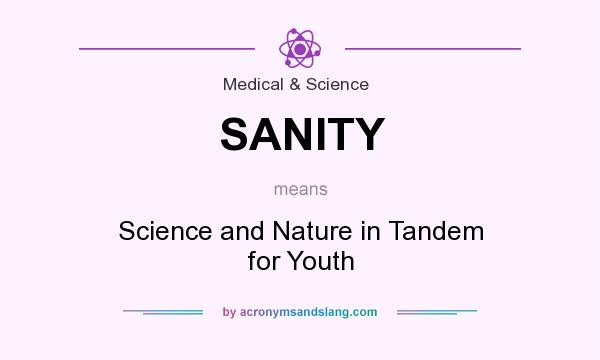 What does SANITY mean? It stands for Science and Nature in Tandem for Youth