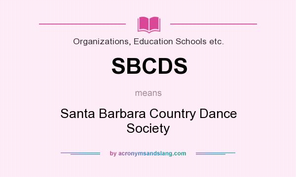 What does SBCDS mean? It stands for Santa Barbara Country Dance Society