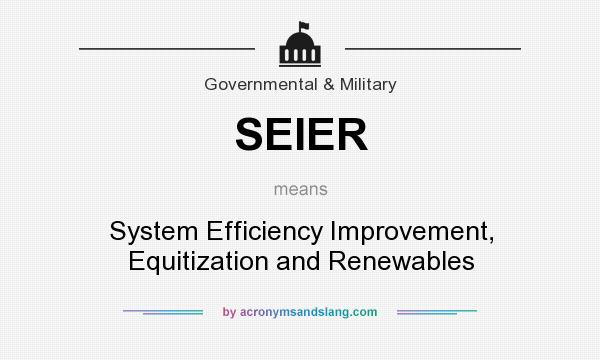 What does SEIER mean? It stands for System Efficiency Improvement, Equitization and Renewables