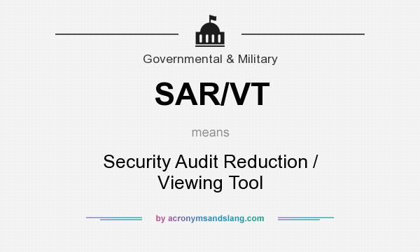 What does SAR/VT mean? It stands for Security Audit Reduction / Viewing Tool