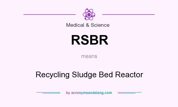 What does RSBR mean? It stands for Recycling Sludge Bed Reactor