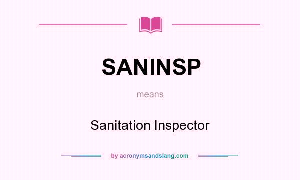 What does SANINSP mean? It stands for Sanitation Inspector