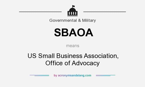 What does SBAOA mean? It stands for US Small Business Association, Office of Advocacy