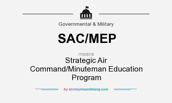 What does SAC/MEP mean? It stands for Strategic Air Command/Minuteman Education Program