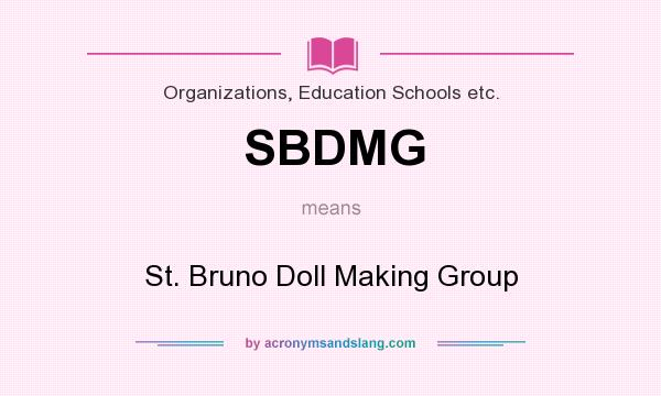 What does SBDMG mean? It stands for St. Bruno Doll Making Group