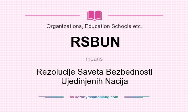 What does RSBUN mean? It stands for Rezolucije Saveta Bezbednosti Ujedinjenih Nacija