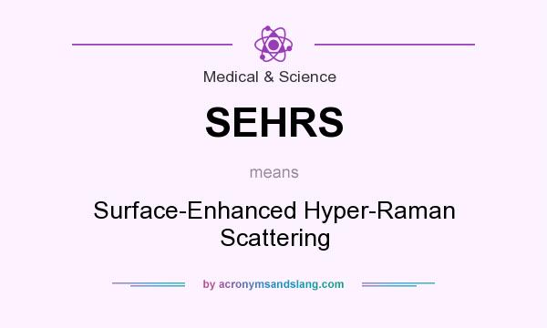What does SEHRS mean? It stands for Surface-Enhanced Hyper-Raman Scattering