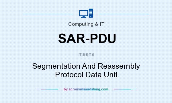 What does SAR-PDU mean? It stands for Segmentation And Reassembly Protocol Data Unit