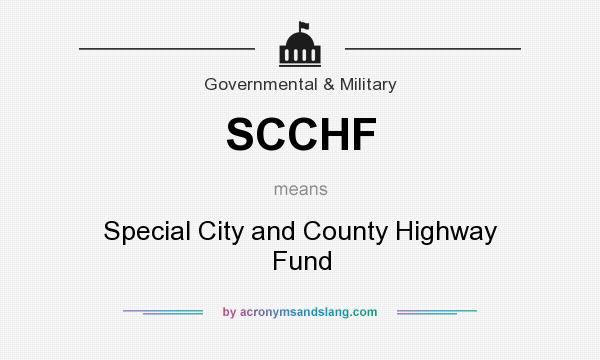 What does SCCHF mean? It stands for Special City and County Highway Fund
