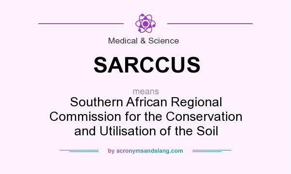 What does SARCCUS mean? It stands for Southern African Regional Commission for the Conservation and Utilisation of the Soil