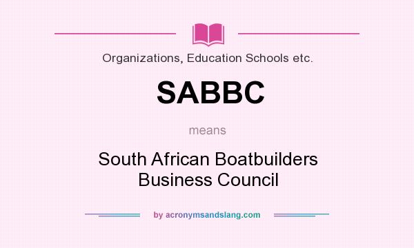 What does SABBC mean? It stands for South African Boatbuilders Business Council