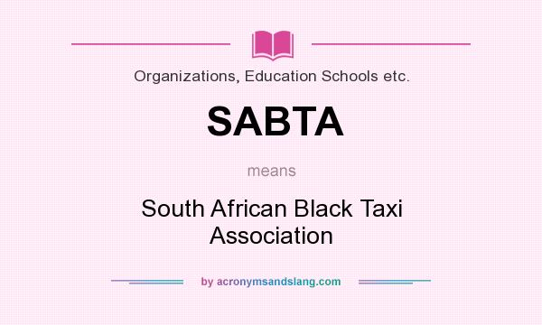 What does SABTA mean? It stands for South African Black Taxi Association